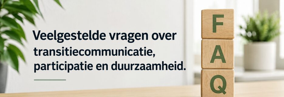 Veelgestelde vragen over transitiecommunicatie, participatie en duurzaamheid